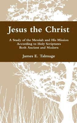 James E Talmage - Jesus the Christ, Inbunden