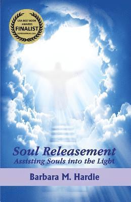 bokomslag Soul Releasement: : Assisting Souls into the Light