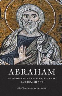bokomslag Abraham in Medieval Christian, Islamic, and Jewish Art
