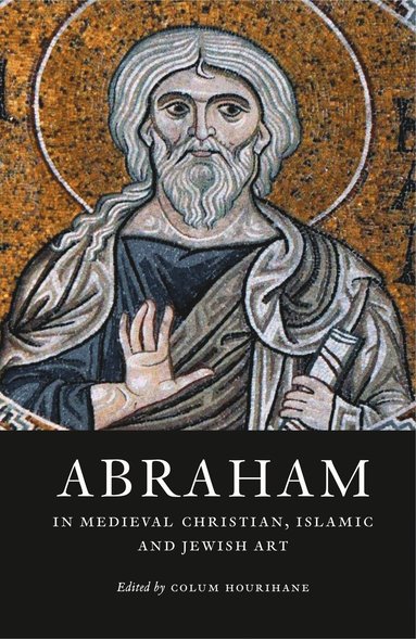 bokomslag Abraham in Medieval Christian, Islamic, and Jewish Art