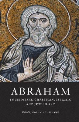 Colum Hourihane, Colum (Index of Christian Art) Hourihane - Abraham in Medieval Christian, Islamic, and Jewish Art, Häftad