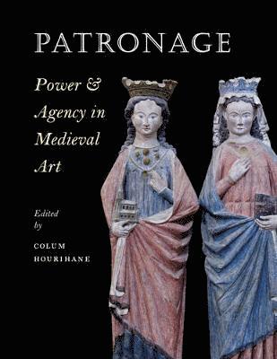 Patronage, Power, and Agency in Medieval Art 1