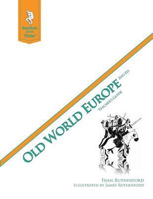 Old World Europe 2nd Edition Teacher's Guide: Questions for the Thinker Study Guide Series 1