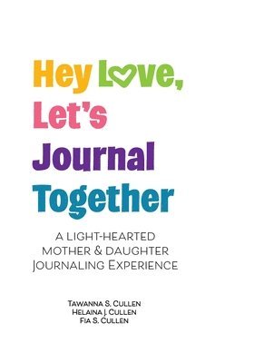 Cullen, Helaina Cullen, Fia Cullen - Hey Love, Let's Journal Together, Häftad