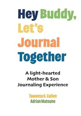 Tawanna Cullen, Adrian Adrian Matsuno - Hey Buddy, Let's Journal Together, Häftad