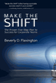 bokomslag Make the SHIFT: The Proven Five-Step Plan to Success for Corporate Teams