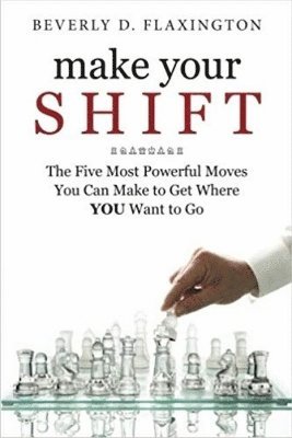 Beverly D Flaxington, MBA Flaxington, Beverly D, Beverly Flaxington - Make Your SHIFT, Häftad