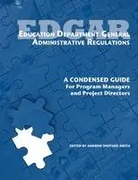 Andrew Shepard-Smith - Education Department General Administrative Regulations: A Condensed Guide for Program Managers and Project Directors, Häftad. Tillgänglighet: Lägg i varukorg
