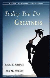bokomslag Today You Do Greatness: A Parable On Success And Significance