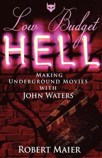 bokomslag Low Budget Hell Making Underground Movies with John Waters