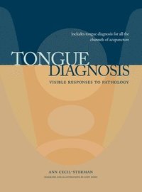 bokomslag Tongue Diagnosis, Visible Responses to Pathology