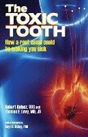 The Toxic Tooth: How a root canal could be making you sick