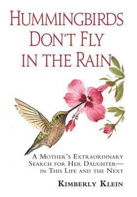 Kimberly Klein - Hummingbirds Don't Fly In The Rain, Inbunden