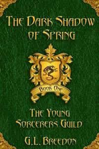 bokomslag The Dark Shadow of Spring (The Young Sorcerers Guild - Book 1)