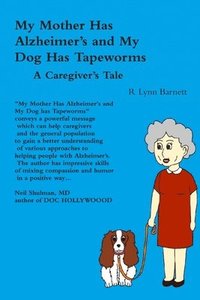 bokomslag My Mother Has Alzheimer's and My Dog Has Tapeworms A Caregiver's Tale