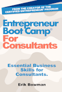 bokomslag Entrepreneur Boot Camp for Consultants: Essential Business Skills for Consultants