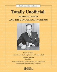 bokomslag Totally Unofficial: Raphael Lemkin and the Genocide Convention