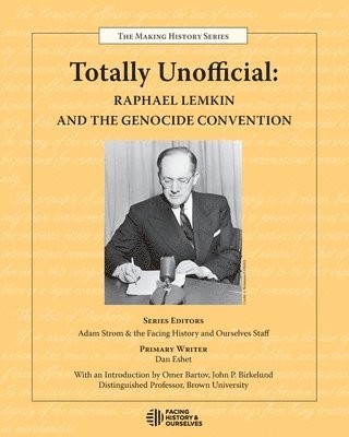 Totally Unofficial: Raphael Lemkin and the Genocide Convention 1