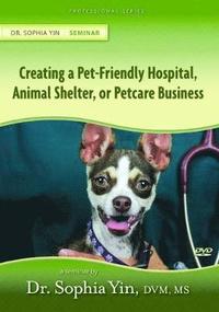 bokomslag Creating the Pet-Friendly Hospital, Animal Shelter, or Petcare Business