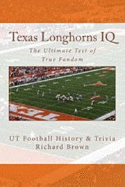 Richard Brown, Black Mesa Publishing - Texas Longhorns IQ: The Ultimate Test of True Fandom (UT Football History & Trivia), Häftad