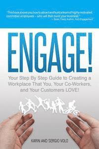 bokomslag Engage!: Your Step by Step Guide to Creating a Workplace That You, Your Co-Workers, and Your Customers Love!
