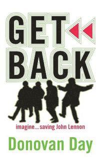 bokomslag Get Back: Imagine...Saving John Lennon