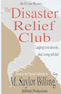M. Saylor Billings - The Disaster Relief Club. An O Line Mystery., Häftad