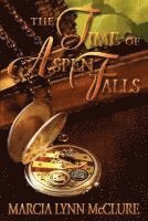 Marcia Lynn McClure - The Time of Aspen Falls, Häftad