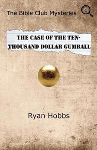 bokomslag The Bible Club Mysteries: The Case of the Ten-Thousand Dollar Gumball