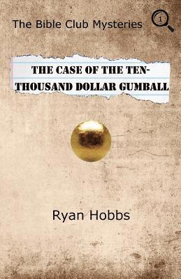 The Bible Club Mysteries: The Case of the Ten-Thousand Dollar Gumball 1
