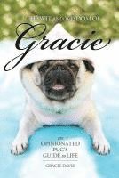 The Wit and Wisdom of Gracie: An Opinionated Pug's Guide to Life