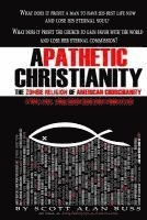 bokomslag Apathetic Christianity: The Zombie Religion of American Churchianity