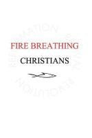 bokomslag Fire Breathing Christians: The Common Believer's Call to Reformation, Revival, and Revolution