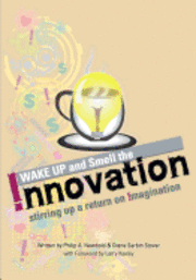 Diane Serbin Stover, Philip a. Newbold - Wake Up and Smell the Innovation!, Häftad