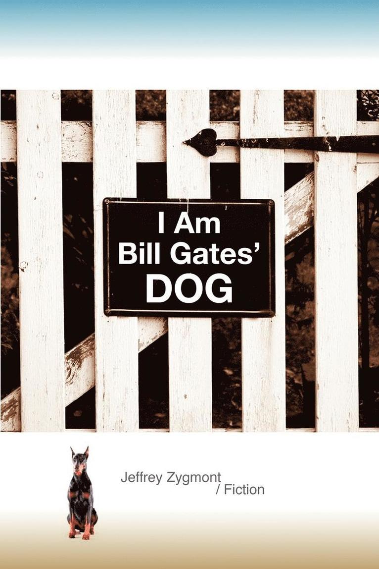 Jeffrey Zygmont - I Am Bill Gates' Dog, Häftad