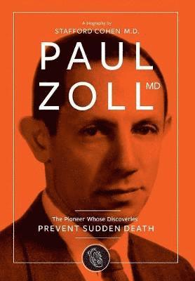 bokomslag Paul Zoll MD; The Pioneer Whose Discoveries Prevent Sudden Death