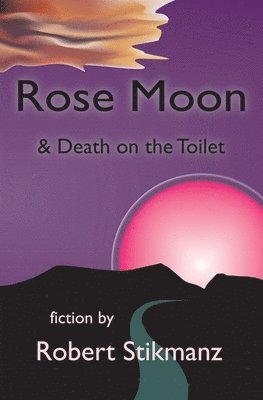 bokomslag Rose Moon & Death on the Toilet