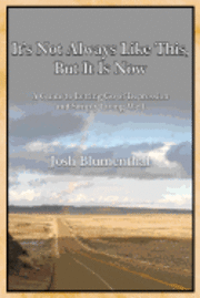 bokomslag It's Not Always Like This, But It Is Now: A Guide to Letting Go of Depression and Simply Living Well