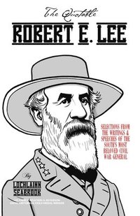 bokomslag Quotable Robert E. Lee