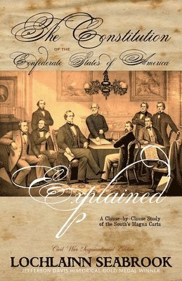 Lochlainn Seabrook - Constitution of the Confederate States of America Explained, Häftad