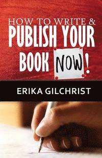 bokomslag How to Write & Publish Your Book Now!!