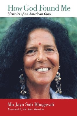 How God Found Me: Memoirs of an American Guru
