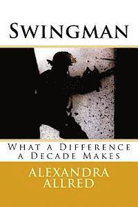 Swingman: What a Difference a Decade Makes 1