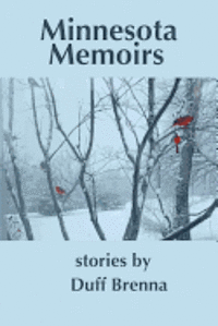 Duff Brenna - Minnesota Memoirs, Häftad