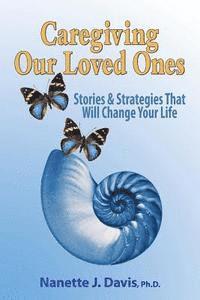 bokomslag Caregiving Our Loved Ones: Stories and Strategies That Will Change Your Life