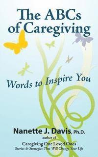 bokomslag The ABCs of Caregiving: Words to Inspire You