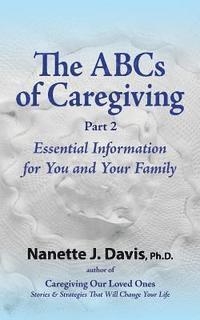 bokomslag The ABCs of Caregiving, Part 2: Essential Information for You and Your Family