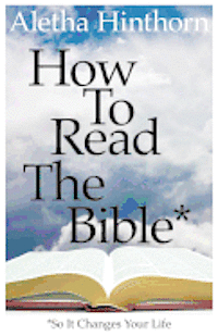 bokomslag How to Read the Bible So It Changes Your Life