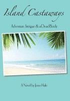 Island Castaways, a Tale of Adventure, Intrigue, & a Dead Body