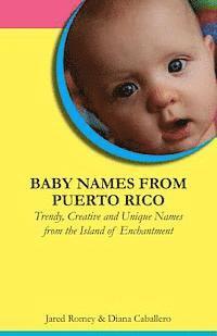 bokomslag Baby Names from Puerto Rico: Trendy, Creative and Unique Names from the Island of Enchantment